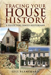Tracing your house history. A Guide For Family Historians cover image