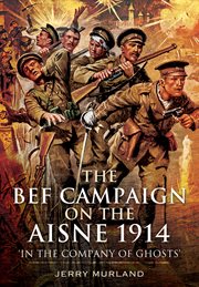 Battle on the Aisne 1914 : the BEF and the birth of the Western front cover image
