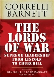 The lords of war. Supreme Leadership from Lincoln to Churchill cover image