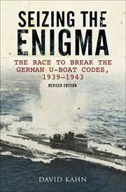 Seizing the Enigma : the race to break the German U-boat codes, 1933-1945 cover image