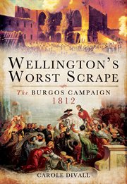 Wellington's worst scrape. The Burgos Campaign 1812 cover image