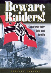 Beware raiders! : German surface raiders in the Second World War cover image