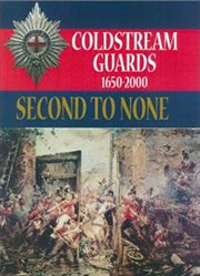 Second to none. The History of the Coldstream Guards, 1650–2000 cover image