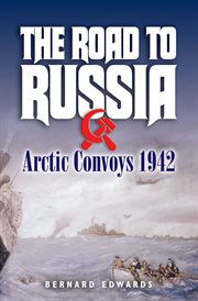 The road to Russia : Arctic convoys 1942 cover image