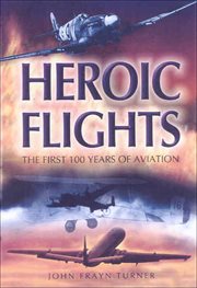 Heroic flights. The First 100 Years of Aviation cover image