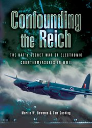 Confounding the reich. The RAF's Secret War of Electronic Countermeasures in WWII cover image