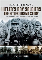 Hitler's boy soldiers. The Hitler Jugend Story cover image