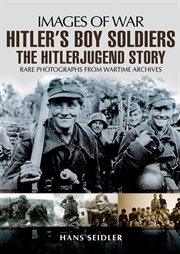Hitler's Boy Soldiers : The Hitler Jugend Story cover image