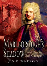 Marlborough's shadow : the life of the first Earl Cadogan cover image