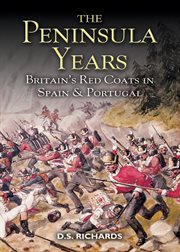Peninsula years. Britain's Red Coats in Spain and Portugal cover image