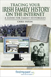 Tracing your Irish family history on the Internet : a guide for family historians cover image