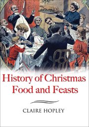 The history of Christmas food and feasts cover image