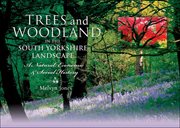 Trees and Woodland in the South Yorkshire Landscape : a Natural, Economic and Social History cover image