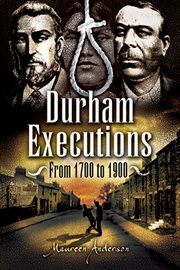 Durham executions : from 1700 to 1900 cover image