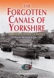 The forgotten canals of yorkshire. Wakefield to Swinton via Barnsley cover image