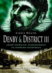 Denby & district iii. From Medieval Manuscripts to Modern Memories cover image