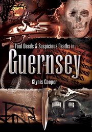 Foul deeds & suspicious deaths in guernsey cover image