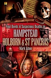 Foul deeds & suspicious deaths in Hampstead, Holborn & St Pancras cover image
