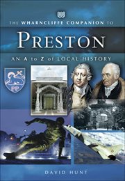 The Wharncliffe companion to Preston : an A to Z of local history cover image