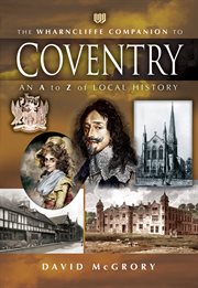 The Wharncliffe companion to Coventry : an A to Z of local history cover image