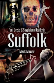 Foul deeds and suspicious deaths in Suffolk cover image