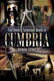 Foul deeds & suspicious deaths in cumbria cover image