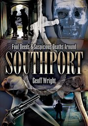 Foul deeds & suspicious deaths around Southport cover image