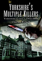 Yorkshire's multiple killers. Yorkshire Cases c. 1915–2006 cover image
