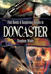 Foul deeds and suspicious deaths in and around Doncaster cover image