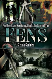 Foul deeds & suspicious deaths in & around the Fens cover image
