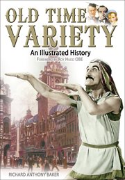 Old time variety. An Illustrated History cover image
