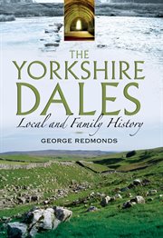 The Yorkshire Dales : Local and Family History cover image