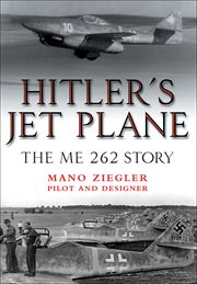 Hitler's jet plane : the ME 262 story cover image