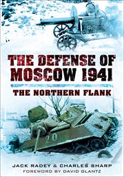 The Defense of Moscow 1941 : the Northern Flank cover image