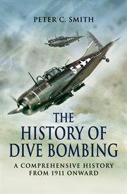 History of dive bombing. A Comprehensive History from 1911 Onward cover image