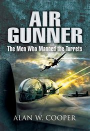 Air gunner : the men who manned the turrets cover image