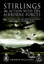 Stirlings in action with the airborne forces : air support for SAS and resistance operations during WWII cover image