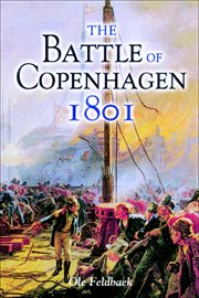 The battle of Copenhagen 1801 : Nelson and the Danes cover image