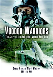 Voodoo warriors. The Story of the McDonnell Voodoo Fast-Jets cover image