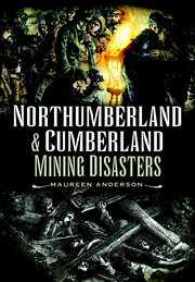 Northumberland & Cumberland mining disasters cover image