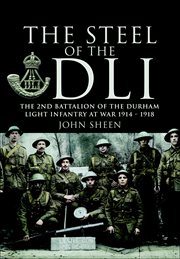 The steel of the DLI : 2nd Battalion of the Durham Light Infantry 1914-1918 cover image