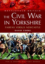 The civil war in yorkshire. Fairfax Versus Newcastle cover image
