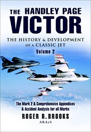 Handley page victor - volume 2. The Mark 2 and Comprehensive Appendices and Accident Analysis for all Marks cover image