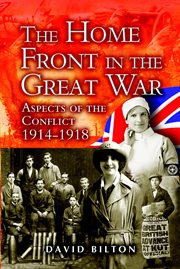 The home front in the Great War : aspects of the conflict 1914-1918 cover image