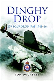 Dinghy drop : 279 Squadron at war 1941-1946 cover image
