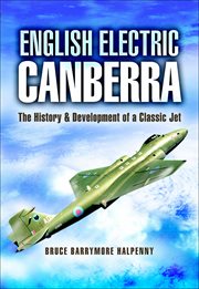 English Electric Canberra : The History and Development of a Classic Jet cover image