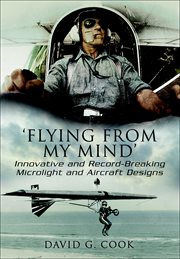Flying from my mind'. Innovative and Record-Breaking Microlight and Aircraft Designs cover image