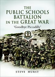 The Public Schools Battalion in the Great War : a history of the 16th (Public Schools) Battalion of the Middlesex Regiment (Duke of Cambridge's Own), August 1914 to July 1916 cover image