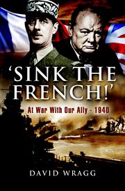 Sink the French : the French Navy after the fall of France 1940 cover image