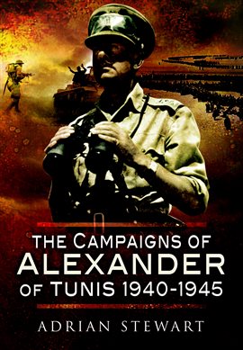 Cover image for The Campaigns of Alexander of Tunis, 1940–1945